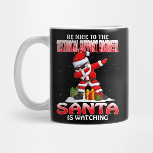 Be Nice To The Technical Support Engineer Santa is Watching Mug